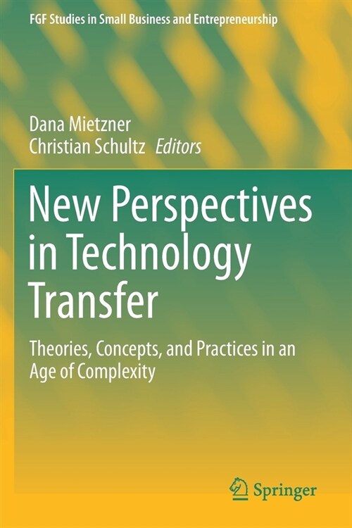 New Perspectives in Technology Transfer: Theories, Concepts, and Practices in an Age of Complexity (Paperback)