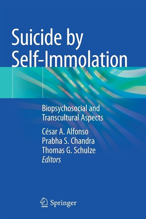 Suicide by Self-Immolation: Biopsychosocial and Transcultural Aspects (Paperback)