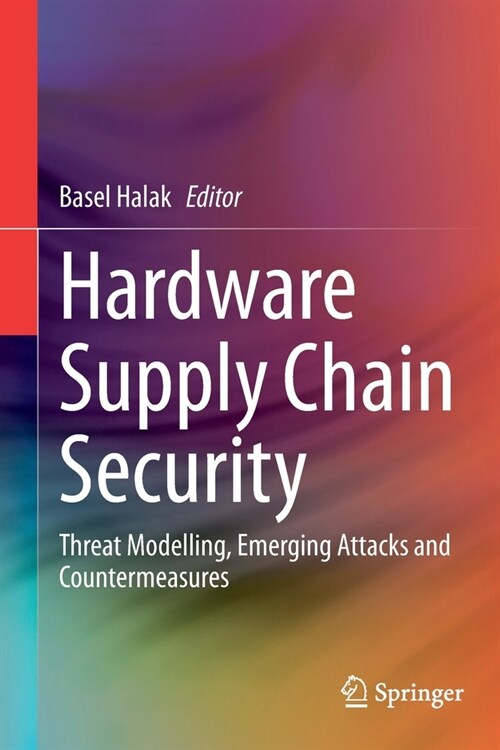 Hardware Supply Chain Security: Threat Modelling, Emerging Attacks and Countermeasures (Paperback)