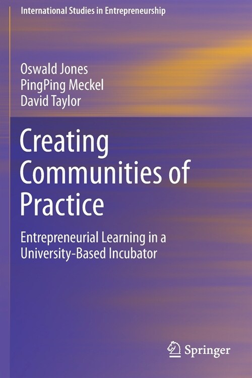 Creating Communities of Practice: Entrepreneurial Learning in a University-Based Incubator (Paperback)