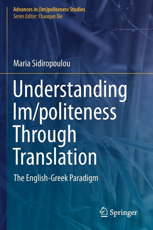Understanding Im/politeness Through Translation: The English-Greek Paradigm (Paperback)