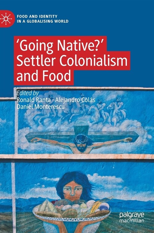 Going Native?: Self-Indigenising Settler Colonial Identity Through Food (Hardcover, 2022)