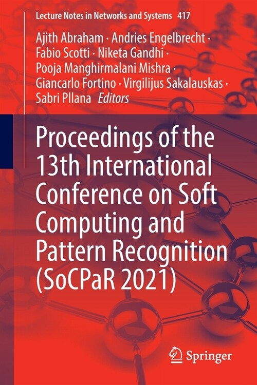 Proceedings of the 13th International Conference on Soft Computing and Pattern Recognition (SoCPaR 2021) (Paperback)