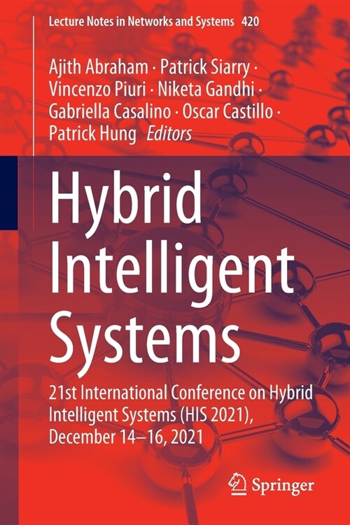 Hybrid Intelligent Systems: 21st International Conference on Hybrid Intelligent Systems (HIS 2021), December 14-16, 2021 (Paperback)