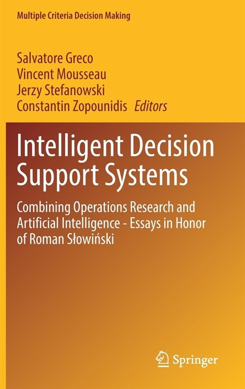 Intelligent Decision Support Systems: Combining Operations Research and Artificial Intelligence - Essays in Honor of Roman Slowiński (Hardcover)