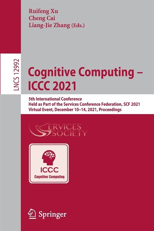 Cognitive Computing - ICCC 2021: 5th International Conference, Held as Part of the Services Conference Federation, SCF 2021, Virtual Event, December 1 (Paperback)