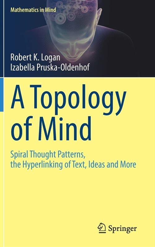 A Topology of Mind: Spiral Thought Patterns, the Hyperlinking of Text, Ideas and More (Hardcover)