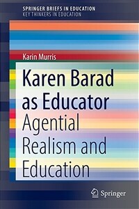 Karen Barad as Educator: Agential Realism and Education (Paperback)