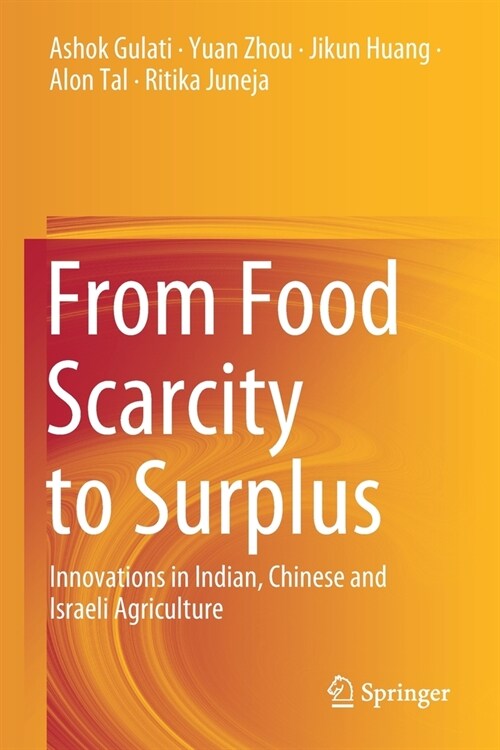 From Food Scarcity to Surplus: Innovations in Indian, Chinese and Israeli Agriculture (Paperback)