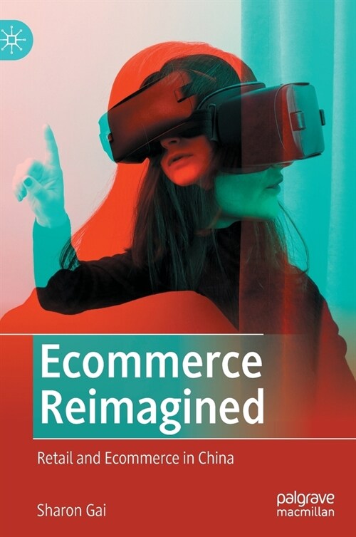 Ecommerce Reimagined: Retail and Ecommerce in China (Hardcover)