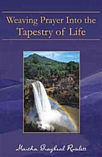 Weaving Prayer Into the Tapestry of Life (Hardcover)