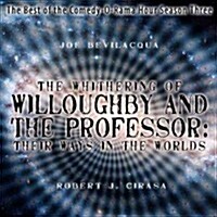 The Whithering of Willoughby and the Professor: Their Ways in the Worlds Lib/E: The Best of the Comedy-O-Rama Hour, Season 3 (Audio CD, Library)