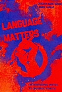 Language Matters: Interviews with 22 Quebec Poets (Paperback)