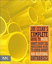 Joe Celkos Complete Guide to Nosql: What Every SQL Professional Needs to Know about Non-Relational Databases (Paperback)