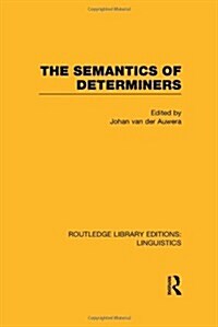 The Semantics of Determiners (RLE Linguistics B: Grammar) (Hardcover)