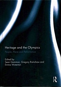 Heritage and the Olympics : People, Place and Performance (Hardcover)