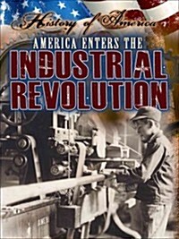America Enters the Industrial Revolution (Paperback)