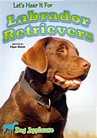 Lets Hear It for Labrador Retrievers (Paperback)