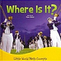 Where Is It?: Spatial Relationships: In Front, Behind (Library Binding)