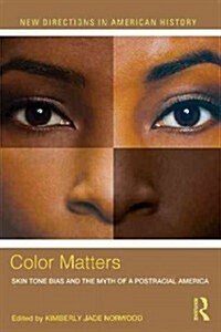 Color Matters : Skin Tone Bias and the Myth of a Postracial America (Paperback)