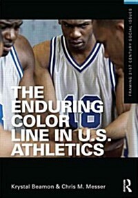 The Enduring Color Line in U.S. Athletics (Paperback, New)