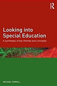 Looking into Special Education : A Synthesis of Key Themes and Concepts (Paperback)