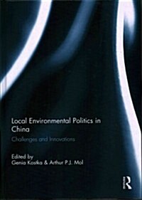 Local Environmental Politics in China : Challenges and Innovations (Hardcover)