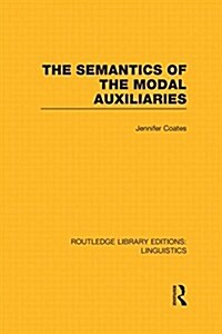 The Semantics of the Modal Auxiliaries (Hardcover)