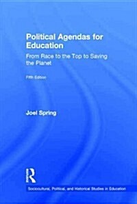 Political Agendas for Education : From Race to the Top to Saving the Planet (Hardcover, 5 Revised edition)