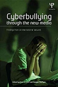 Cyberbullying Through the New Media : Findings from an International Network (Paperback)