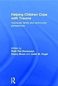 Helping Children Cope with Trauma : Individual, Family and Community Perspectives (Hardcover)