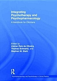 Integrating Psychotherapy and Psychopharmacology : A Handbook for Clinicians (Hardcover)