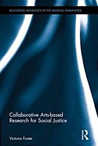 Collaborative Arts-based Research for Social Justice (Hardcover)