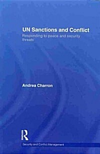 UN Sanctions and Conflict : Responding to Peace and Security Threats (Paperback)