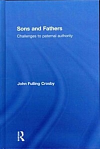 Sons and Fathers : Challenges to paternal authority (Hardcover)