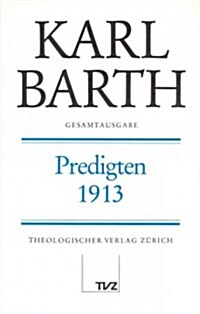 Karl Barth Gesamtausgabe: Band 8: Predigten 1913 (Hardcover)