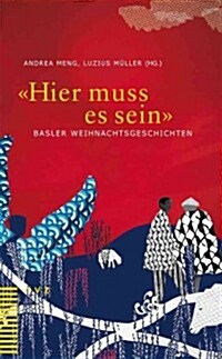 Hier Muss Es Sein: Basler Weihnachtsgeschichten (Paperback)