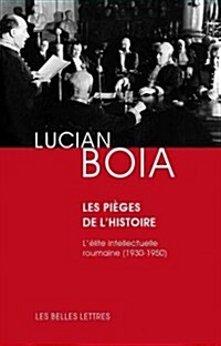 Les Pieges de LHistoire: LElite Intellectuelle Roumaine (1930-1950) (Paperback)