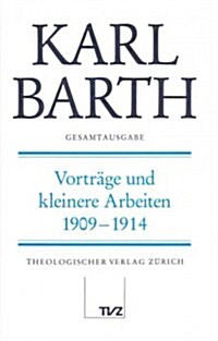 Karl Barth Gesamtausgabe: Band 22: Vortrage Und Kleinere Arbeiten 1909-1914 (Hardcover)