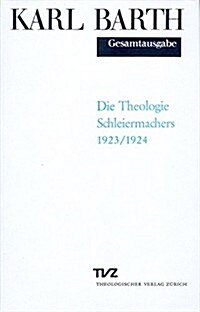 Karl Barth Gesamtausgabe: Band 11: Die Theologie Schleiermachers (Hardcover)