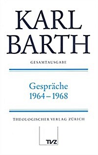 Karl Barth Gesamtausgabe: Band 28: Gesprache 1964-1968 (Hardcover)