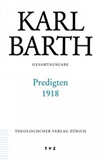 Karl Barth Gesamtausgabe: Band 37: Predigten 1918 (Hardcover)