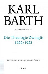 Karl Barth Gesamtausgabe: Band 40: Die Theologie Zwinglis (Hardcover)