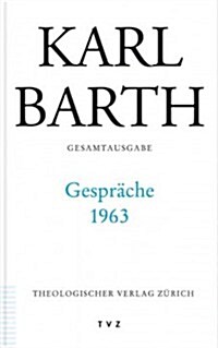 Karl Barth Gesamtausgabe: Band 41: Gesprache 1963 (Hardcover)