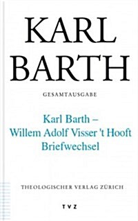 Karl Barth Gesamtausgabe: Band 43: Karl Barth - Willem Adolph Visser T Hooft. Briefwechsel (Hardcover)