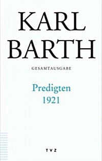 Karl Barth Gesamtausgabe: Band 44: Predigten 1921 (Hardcover)