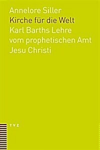 Kirche Fur Die Welt: Karl Barths Lehre Vom Prophetischen Amt Jesu Christi (Paperback)