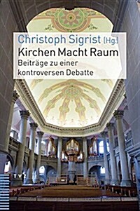 Kirchen Macht Raum: Beitrage Zu Einer Kontroversen Debatte (Paperback)