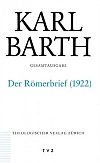 Karl Barth Gesamtausgabe: Abteilung II. Akademische Werke. Der Romerbrief. Zweite Fassung 1922 (Hardcover)