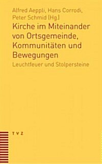 Kirche Im Miteinander Von Ortsgemeinde, Kommunitaten Und Bewegungen: Leuchtfeuer Und Stolpersteine (Paperback)